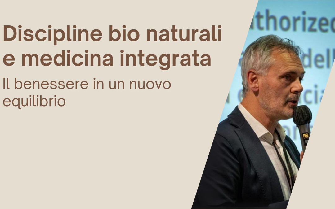 Le discipline bio naturali e la medicina integrata