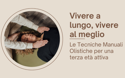 Longevità e benessere con le Tecniche Manuali Olistiche