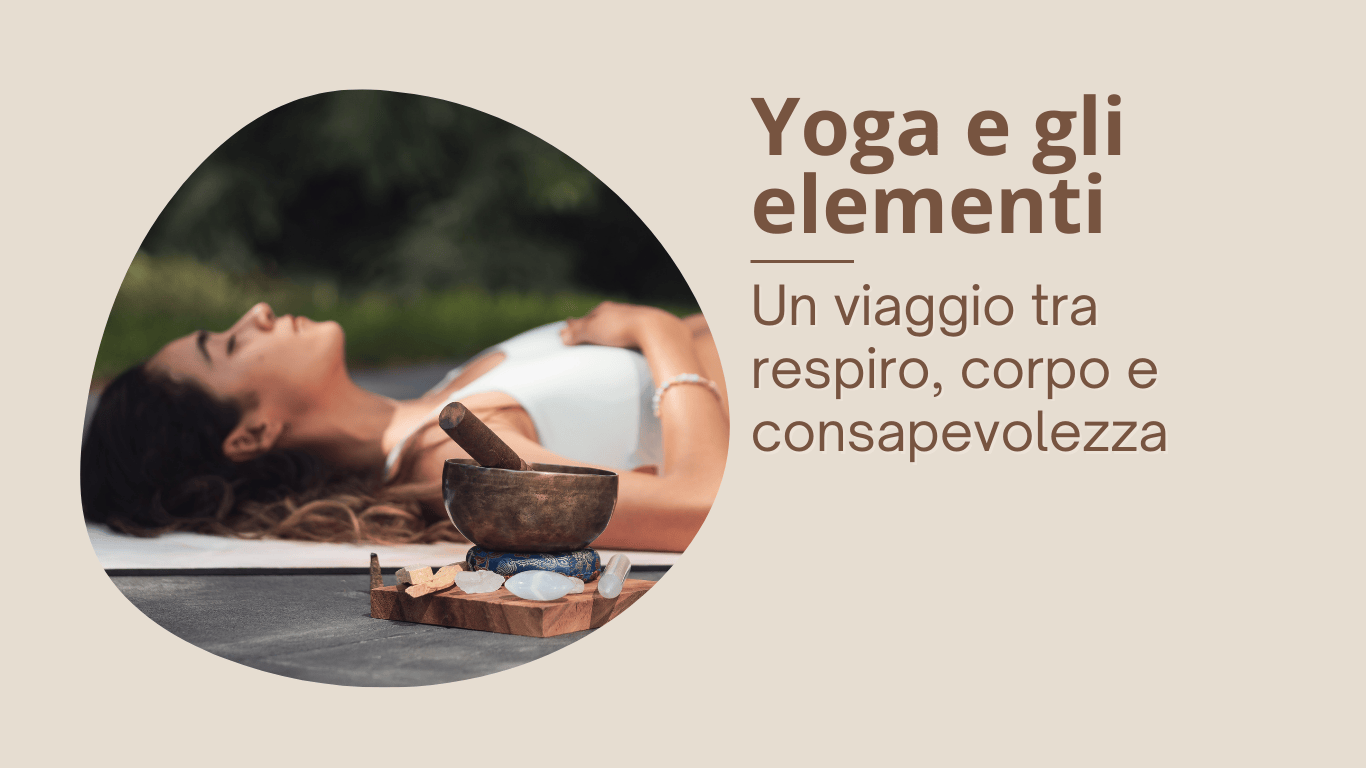 Yoga e gli Elementi: un viaggio tra respiro, corpo e consapevolezza