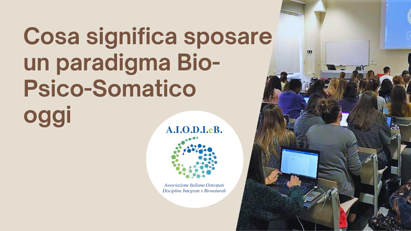 Cosa significa sposare un paradigma Bio-Psico-Somatico oggi