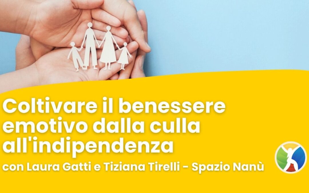 Coltivare il benessere emotivo dalla culla all’indipendenza