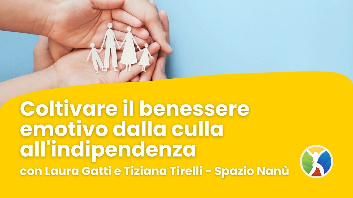 Coltivare il benessere emotivo dalla culla all’indipendenza