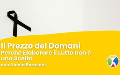 Il Prezzo del Domani: perché elaborare il lutto non è una scelta